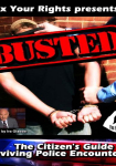Busted: The Citizen's Guide to Surviving Police Encounters