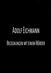 Adolf Eichmann - Begegnung mit einem Mörder
