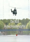 Die BGS Hubschrauberstaffel - Einsatz zwischen Himmel und Erde