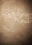 23 Degrees, 5 Minutes