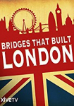 The Bridges That Built London