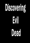 Discovering Evil Dead